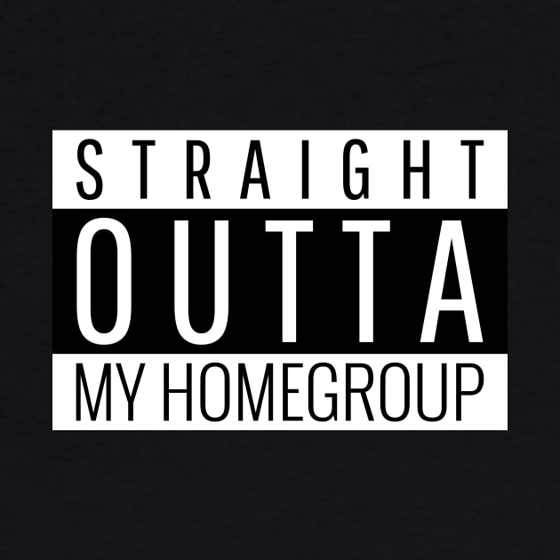 Straight Outta My Homegroup Recovery Alcoholic Graphic by RecoveryTees